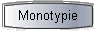 Monotypie